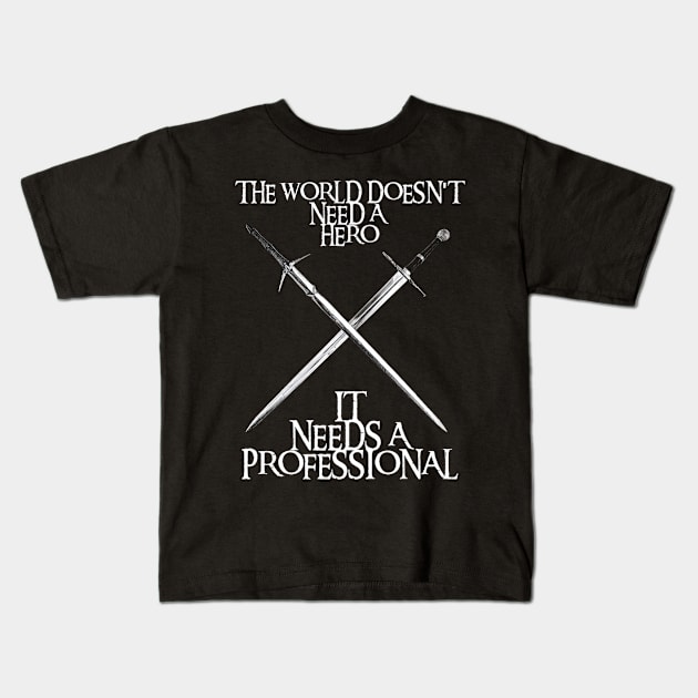 The world doesn't need a hero - It needs a professional - Swords - Fantasy Kids T-Shirt by Fenay-Designs